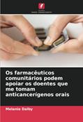 Ler Os farmacêuticos comunitários podem apoiar os doentes que me tomam anticancerígenos orais, do autor Melanie Dalby