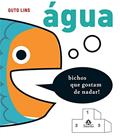 Ler Água: Bichos que gostam de nadar!: Volume 3, do autor Guto Lins