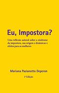 Ler Eu, Impostora?: Uma reflexão autoral sobre a síndrome da impostora, sua origem e dinâmicas e efeitos para as mulheres, do autor Mariana Deperon Ler Eu, Impostora?: Uma reflexão autoral sobre a síndrome da impostora, sua origem e dinâmicas e efeitos para as mulheres, do autor Mariana Deperon