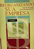 Ler Reorganizando Sua Empresa, do autor Michael Balle