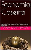 Ler Economia Caseira : Reorganize as Finanças sem Abrir Mão do Conforto (Alto Estima Começa em Casa Livro 1), do autor Jana Machado