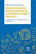 Ler Desenvolvimento, reorganização do território e crédito bancário: distritos Cruzeiro dos Peixotos e Martinésia em Uberlândia, do autor Rubens Humberto Costa Teixeira Ler Desenvolvimento, reorganização do território e crédito bancário: distritos Cruzeiro dos Peixotos e Martinésia em Uberlândia, do autor Rubens Humberto Costa Teixeira