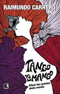 Ler Tangolomango: Ritual das paixões deste mundo, do autor Raimundo Carrero Ler Tangolomango: Ritual das paixões deste mundo, do autor Raimundo Carrero