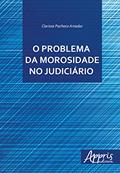 Ler O problema da morosidade no judiciário, do autor CLARISSE BENTO DE FARIA PACHECO AMADOR