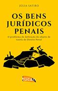 Ler Os Bens Jurídicos-Penais: O Problema de Definição do Objeto de Tutela do Direito Penal, do autor Júlia Satiro