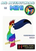 Ler As Aventuras de Mini - o Tucano Legal - a Aventura - Temporada I - Episodio 1, do autor Hamilton Castardo Ler As Aventuras de Mini - o Tucano Legal - a Aventura - Temporada I - Episodio 1, do autor Hamilton Castardo