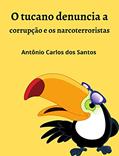 Ler O tucano denuncia a corrupção e os narcoterroristas (Coleção Mundo Contemporâneo Livro 9), do autor Antônio Carlos dos Santos