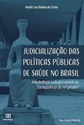 Ler Judicialização das políticas públicas de saúde no Brasil: interferência judicial indevida ou consequência da má gestão?, do autor André Luiz Batista da Costa Ler Judicialização das políticas públicas de saúde no Brasil: interferência judicial indevida ou consequência da má gestão?, do autor André Luiz Batista da Costa