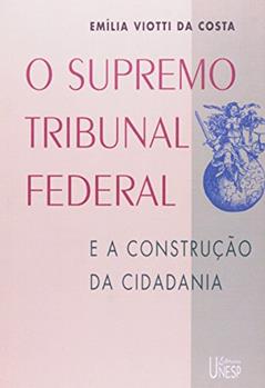 O Supremo Tribunal Federal: E a construção da cidadania, do autor Emilia Viotti da Costa
