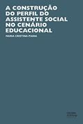Ler A construção do perfil do assistente social no cenário educacional, do autor Maria Cristina Piana