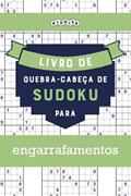 Ler Livro de quebra-cabeças de Sudoku para engarrafamentos (Portuguese Edition), do autor Riddler Books Ler Livro de quebra-cabeças de Sudoku para engarrafamentos (Portuguese Edition), do autor Riddler Books