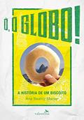 Ler Ó, o Globo!: A História de um Biscoito, do autor Ana Beatriz Manier Ler Ó, o Globo!: A História de um Biscoito, do autor Ana Beatriz Manier