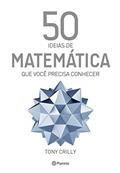 Ler 50 ideias de matemática que você precisa conhecer, do autor Tony Crilly Ler 50 ideias de matemática que você precisa conhecer, do autor Tony Crilly