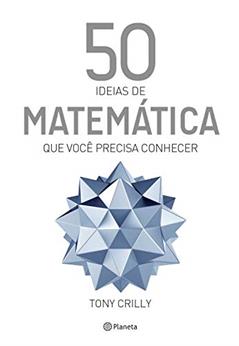50 ideias de matemática que você precisa conhecer, do autor Tony Crilly