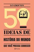 Ler 50 ideias de história do mundo que você precisa conhecer: Conceitos importantes de história do mundo de forma rápida e fácil, do autor Ian Crofton