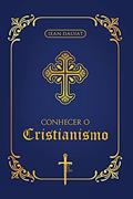 Ler Conhecer o Cristianismo, do autor Jean Daujat Ler Conhecer o Cristianismo, do autor Jean Daujat