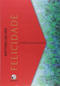 Ler Felicidade: A prática do bem estar, do autor Matthieu Ricard Ler Felicidade: A prática do bem estar, do autor Matthieu Ricard