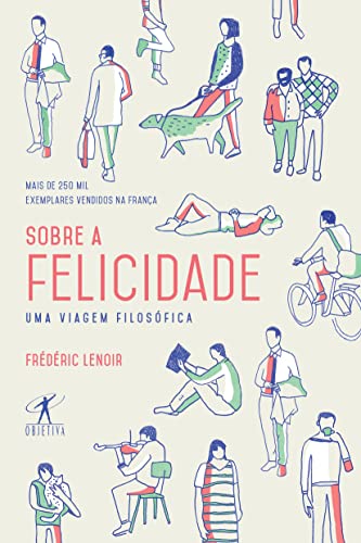Ler Sobre a felicidade: Uma Viagem Filosófica, do autor Frédéric Lenoir