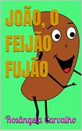 Ler JOÃO, O FEIJÃO FUJÃO, do autor Rosângela Carvalho