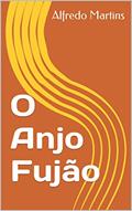 Ler O Anjo Fujão (Um Dia com Deus Livro 2), do autor Alfredo Martins Ler O Anjo Fujão (Um Dia com Deus Livro 2), do autor Alfredo Martins