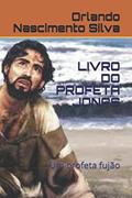 Ler LIVRO DO PROFETA JONAS: Um profeta fujão (Portuguese Edition), do autor Prof Orlando Nascimento Silva