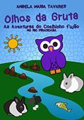 Ler Olhos da Gruta-: As aventuras do Coelhinho Fujão nas Águas do Rio Piracicaba, do autor Angela Maria Tavares Ler Olhos da Gruta-: As aventuras do Coelhinho Fujão nas Águas do Rio Piracicaba, do autor Angela Maria Tavares