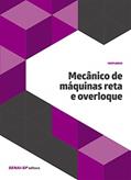 Ler Mecânico de Máquinas Reta e Overloque, do autor SENAI-SP Editora