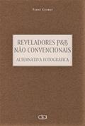 Ler Reveladores P&B Não Convencionais Alternativa Fotográfica, do autor Fabio Giorgi