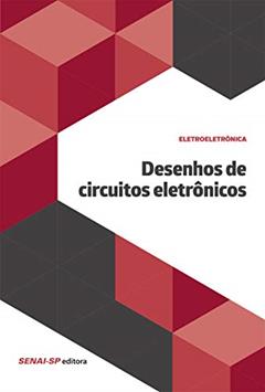 Desenho de Circuitos Eletrônicos, do autor SENAI-SP Editora