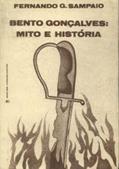Ler Bento Gonçalves: Mito e História Sobre O Herói Ladrão Farroupilha, do autor Fernando G. Sampaio Ler Bento Gonçalves: Mito e História Sobre O Herói Ladrão Farroupilha, do autor Fernando G. Sampaio