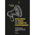 Ler Discurso de Ódio no Direito Comparado - 1ª ED - 2022: Um Enfoque sobre o Tratamento Jurídico nos Estados Unidos, Alemanha e Brasil, do autor GRAZIELA HARFF