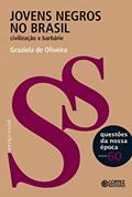 Ler Jovens negros no Brasil: Civilização e barbárie, do autor Graziela de Oliveira