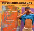 Ler Refugiados Urbanos: REMATRIAMENTO DE CRIANÇAS E ADOLESCENTES EM SITUAÇÃO DE RUA, do autor Graziela Bedoian; Auro Lescher Ler Refugiados Urbanos: REMATRIAMENTO DE CRIANÇAS E ADOLESCENTES EM SITUAÇÃO DE RUA, do autor Graziela Bedoian; Auro Lescher