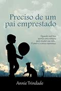 Ler Preciso de um pai emprestado, do autor Annie Trindade