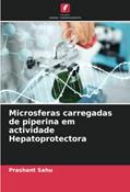Ler Microsferas carregadas de piperina em actividade Hepatoprotectora, do autor Prashant Sahu
