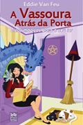 Ler A Vassoura Atrás da Porta: Dicas Mágicas para o Seu Lar, do autor Eddie Van Feu