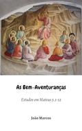 Ler As Bem-Aventuranças: Estudos em Mateus 5.1-12, do autor J. M. B. de Andrade Ler As Bem-Aventuranças: Estudos em Mateus 5.1-12, do autor J. M. B. de Andrade