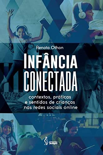 Ler Infância conectada: Contextos, práticas e sentidos de crianças nas redes sociais online, do autor Renata Othon