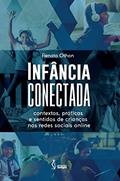 Ler Infância conectada: Contextos, práticas e sentidos de crianças nas redes sociais online, do autor Renata Othon Ler Infância conectada: Contextos, práticas e sentidos de crianças nas redes sociais online, do autor Renata Othon