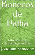 Ler Bonecos de Palha: Histórias curtas, curtíssimas e invisíveis, do autor Joaquim Semeano Ler Bonecos de Palha: Histórias curtas, curtíssimas e invisíveis, do autor Joaquim Semeano