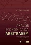 Ler Análise Econômica da Arbitragem, do autor Feliciano Alcides Dias