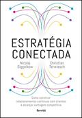 Ler Estratégia Conectada: Como Construir Relacionamentos Contínuos com Clientes e Alcançar Vantagem Competitiva (Connected Strategy), do autor Nicolaj Siggelkow; Christian Terwiesch