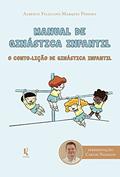Ler Manual De Ginástica Infantil: O Conto-lição De Ginástica Infantil, do autor Carlos Nadalim; alberto Feliciano Marques Pereira