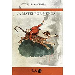 Já matei por menos, do autor Juliana Cunha