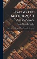 Ler Tratado De Metrificação Portugueza: Seguido De Considerações Sobre a Declamação E a Poetica, do autor Antonio Feliciano De Castilho Ler Tratado De Metrificação Portugueza: Seguido De Considerações Sobre a Declamação E a Poetica, do autor Antonio Feliciano De Castilho