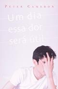 Ler Um dia essa dor será útil, do autor Peter Cameron