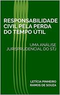 Ler RESPONSABILIDADE CIVIL PELA PERDA DO TEMPO ÚTIL: UMA ANÁLISE JURISPRUDENCIAL DO STJ, do autor Letícia Pinheiro Ramos de Souza