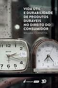 Ler Vida Útil E Durabilidade De Produtos Duráveis No Direito Do Consumidor - 2019, do autor William Cornetta
