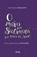 Ler O Menino Sem Sentimentos : Em Busca do Amor (Bilíngue Português/Inglês), do autor Bia Oliveira; Daniel Ratto Ler O Menino Sem Sentimentos : Em Busca do Amor (Bilíngue Português/Inglês), do autor Bia Oliveira; Daniel Ratto