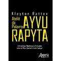 Ler Ateliê da palavra ayvu rapyta, do autor Kleyton Rattes Ler Ateliê da palavra ayvu rapyta, do autor Kleyton Rattes